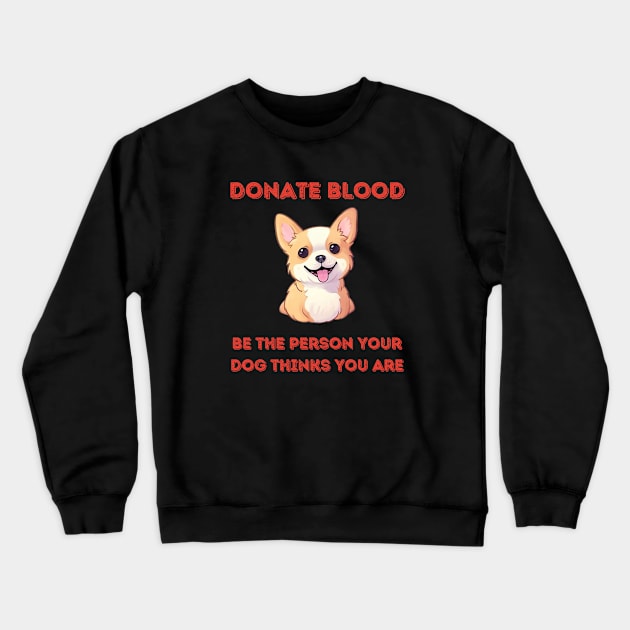 Donate Blood - world blood donor day - Dog Crewneck Sweatshirt by DressedInnovation